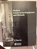 Modern construction equipment and methods