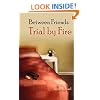 Between Friends: Trial by Fire