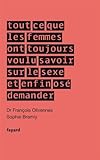 Tout ce que les femmes ont toujours voulu savoir sur le sexe... Et enfin ose demander