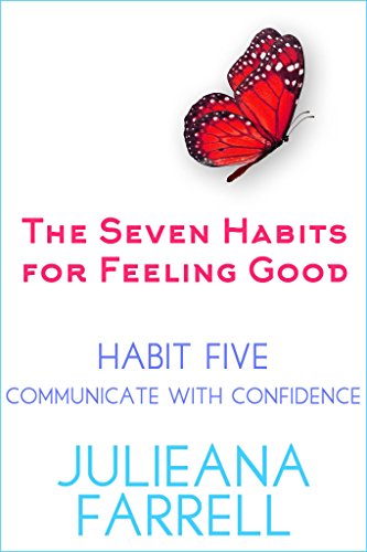 The Seven Habits - Book Five - Communicate with Confidence (The Seven Habits of Feeling Good 5)