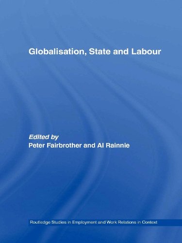 Globalisation, State and Labour (Routledge Studies in Employment and Work Relations in Context)