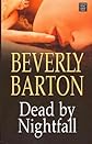 Dead by Nightfall[ DEAD BY NIGHTFALL ] by Barton, Beverly (Author) Jan-01-12[ Hardcover ]