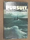 Pursuit : the chase and sinking of the Bismarck