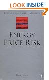 Energy Price Risk: Trading and Price Risk Management (Finance and Capital Markets Series)