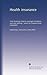 Health insurance: Cost increases lead to coverage limitations and cost shifting : report to Congressional requesters