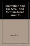 Innovation and the small and medium size firm : their role in employment and in economic change