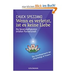 Wenn es verletzt, ist es keine Liebe: Die Gesetzm��igkeiten erf�llter Partnerschaft.