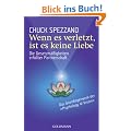 Wenn es verletzt, ist es keine Liebe: Die Gesetzm��igkeiten erf�llter Partnerschaft.