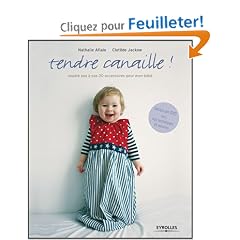 Tendre canaille ! : Coudre pas � pas 20 accessoires pour mon b�b� (1DVD)
