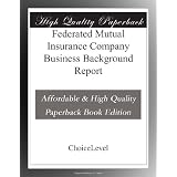 Federated Mutual Insurance Company Business Background Report'