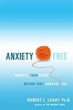 Anxiety free : unravel your fears before they unravel you