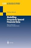 Modelling Irregularly Spaced Financial Data: Theory and Practice of Dynamic Duration Models (Lecture Notes in Economics and Mathematical Systems)