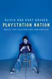 Playstation Nation: Protect Your Child from Video Game Addiction