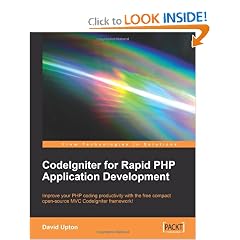 CodeIgniter for Rapid PHP Application Development: Improve your PHP coding productivity with the free compact open-source MVC CodeIgniter framework!