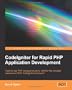 CodeIgniter for Rapid PHP Application Development: Improve your PHP coding productivity with the free compact open-source MVC CodeIgniter framework!
