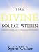 The Divine Source Within The Divine Source Within