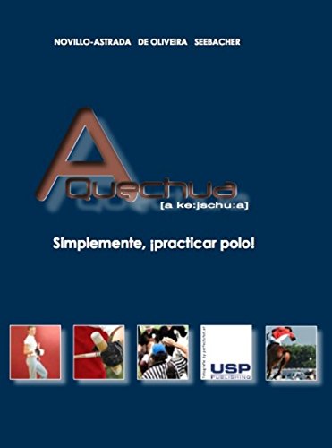 A Quechua - Simplemente practicar polo! (Spanish Edition)