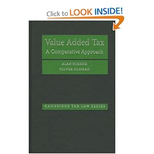 Value Added Tax: A Comparative Approach (Cambridge Tax Law Series) Alan Schenk and Oliver Oldman