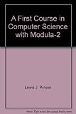 A first course in computer science with Modula-2