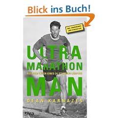 Ultramarathon Man: Aus dem Leben eines 24-Stunden-L�ufers: Aus dem Leben eines 24h L�ufers
