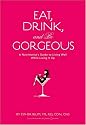 Eat, Drink, and Be Gorgeous