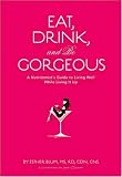 Eat, Drink, and Be Gorgeous