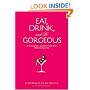Eat, Drink, and Be Gorgeous