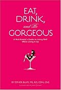 Eat, Drink, and Be Gorgeous