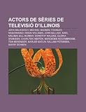 Actors de sèries de televisió d'Illinois: John Malkovich, Michael Madsen, Frances McDormand, Robin Williams, John Belushi, Karl Malden (Catalan Edition)
