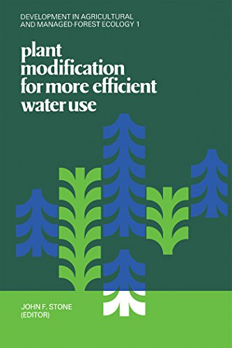 Plant Modification For More Efficient Water Use (Developments in agricultural and managed-forest ecology)