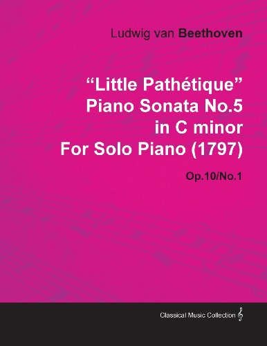 Little Path Tique Piano Sonata No.5 in C Minor by Ludwig Van Beethoven for Solo Piano (1797) Op.10/No.1