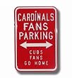 Cardinals Fans Parking Cubs Fans Go Home Parking Sign 12 x 18 MLB Baseball Street Sign