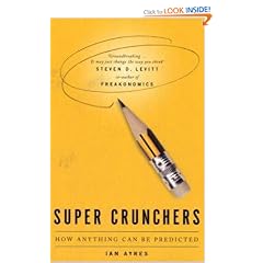 Super Crunchers: How Anything Can Be Predicted