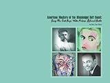 American Masters of the Mississippi Gulf Coast: George Ohr, Dusti Bonge, Walter Anderson, Richmond Barthe