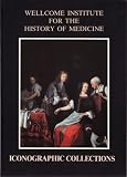 The iconographic collections of the Wellcome Institute for the history of medicine