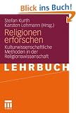 Religionen erforschen: Kulturwissenschaftliche Methoden in der Religionswissenschaft