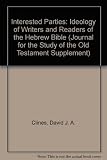 Interested parties : the ideology of writers and readers of the Hebrew Bible