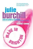Made In Brighton: From the Grand to the Gutter - Modern Britain as Seen from Beside the Sea