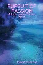 PURSUIT OF PASSION: Spiritual Healing Through Poetry