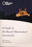 A Guide to the Royal Observatory Greenwich : The Story of Time and Space
