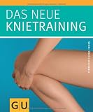 Das neue Knietraining (Einzeltitel Gesundheit/Fitness/Alternativheilkunde)