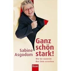 Ganz sch�n stark!: Wie Sie souver�n Ihre Ziele erreichen k�nnen