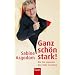 Ganz sch�n stark!: Wie Sie souver�n Ihre Ziele erreichen k�nnen