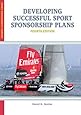 Developing Successful Sport Sponsorship Plans (Sport Management Library)