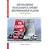 Developing Successful Sport Sponsorship Plans (Sport Management Library)