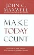Make Today Count: The Secret of Your Success Is Determined by Your Daily Agenda