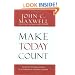 Make Today Count: The Secret of Your Success Is Determined by Your Daily Agenda
