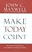 Make Today Count: The Secret of Your Success Is Determined by Your Daily Agenda