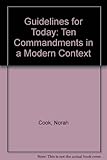 Guidelines for today : the ten commandments in a modern context