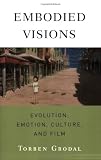Embodied Visions: Evolution, Emotion, Culture, and Film